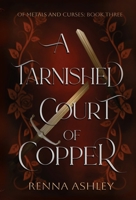 A Tarnished Court of Copper: An Assassin x Mark Fantasy Romance (Of Metals and Curses) B0HHG1HD6W Book Cover