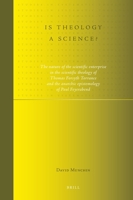 Is Theology a Science?: The Nature of the Scientific Enterprise in the Scientific Theology of Thomas Forsyth Torrance and the Anarchic Epistem 9004194592 Book Cover