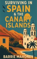 Surviving in Spain & the Canary Islands (Letters from the Atlantic) 1068284919 Book Cover