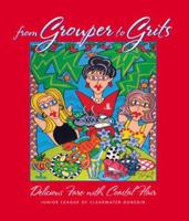 From Grouper to Grits: Delicious Fare with Coastal Flair 0975326503 Book Cover