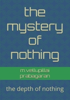 the mystery of nothing: the depth of nothing B0G6RZFM7T Book Cover