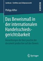 Das Beweisma? in der Internationalen Handelsschiedsgerichtsbarkeit : Auswirkungen der Best Practice der Document Production Auf Den Beweis 3658268557 Book Cover