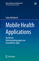Mobile Health Applications: Rechtliche Rahmenbedingungen von Gesundheits-Apps (Kölner Schriften zum Medizinrecht, 28) 3662662531 Book Cover