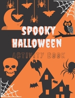 Spooky Halloween Activity Book: A Unique Coloring and Activity Book for Children 1087480515 Book Cover