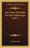 Die Lieder Der Edda Von Den Nibelungen (1837) 1166730336 Book Cover