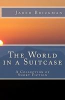 The World in a Suitcase: A Collection of Short Fiction 1466379227 Book Cover