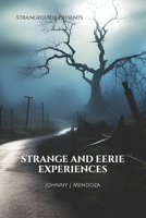 Strangeguide Presents: Strange and Eerie Experiences: A collection of ghostly and creepy encounters B0CK3HKTTG Book Cover