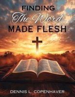 Finding The Word Made Flesh B0DYMVJGMT Book Cover
