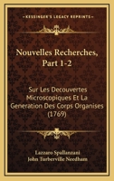 Nouvelles Recherches, Part 1-2: Sur Les Decouvertes Microscopiques Et La Generation Des Corps Organises 1165615908 Book Cover