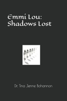 Emmi Lou: Shadows Lost 1517056527 Book Cover