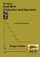 Managing Gold Mine Production and Operation B0BSGGGW6C Book Cover