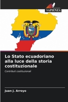 Lo Stato ecuadoriano alla luce della storia costituzionale 6205601443 Book Cover