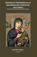 Novena di preghiera alla Madonna del Perpetuo Soccorso: 9 giorni di fede, scopo e pace nel mondo moderno (German Edition) B0GVG473WR Book Cover