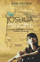 The Joshua Principle: Changing the World by Reaching Children and Youth 107765359X Book Cover