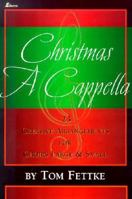 Christmas A Cappella: 23 Creative Arrangements for Choirs Large and Small 0834171066 Book Cover