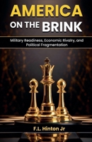 America on the Brink: Military Readiness, Economic Rivalry, and Political Fragmentation B0GPC5CJP2 Book Cover
