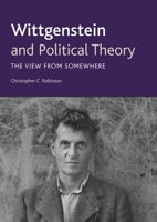 Wittgenstein and Political Theory: The View from Somewhere 0748642986 Book Cover