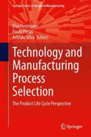Technology and Manufacturing Process Selection: The Product Life Cycle Perspective 1447155432 Book Cover
