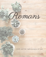 Romans Faith And The Righteousness Of God: A Bible Mapping Study For A Deeper Understanding Of The Lord 1688448349 Book Cover