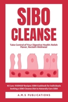 SIBO Cleanse: 85 Low-FODMAP Recipes: SIBO Cookbook for Individuals Seeking a SIBO Cleanse Diet to Naturally Cure SIBO B0CSD1F74V Book Cover