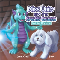 Miss Unity and the Sparkly Dragon Find Their Way Home 1763577805 Book Cover