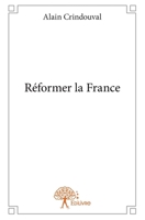 Réformer la France (French Edition) 2332857036 Book Cover