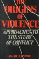 The Origins of Violence: Approaches to the Study of Conflict 0943852471 Book Cover