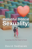 Beautiful Biblical Sexuality: A Journey Into the Heart of God B0DT6PRP6L Book Cover