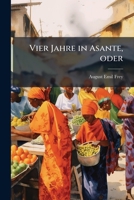 Vier Jahre in Asante, oder: Missionare als Kriegsgefangene unter den heidnischen Assanteern. 1279475390 Book Cover
