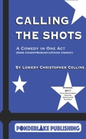 Calling the Shots: A Comedy in One Act 099922414X Book Cover