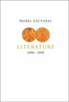 Nobel Lectures in Literature (2006-2010) 981458312X Book Cover