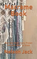Macrame Book: Macrame Book: Every Project Idea You Need To Know B089M2J4H4 Book Cover
