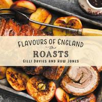 Flavours of England: Roasts 1912654741 Book Cover