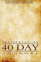 Prayer & Fasting 40 Day Journal 153750035X Book Cover