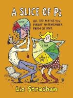 A Slice of Pi: All the Math You Forgot to Remember From School 1435127471 Book Cover