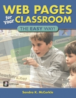 Web Pages for Your Classroom: The EASY Way! 1591580099 Book Cover