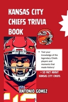 Kansas City Chiefs Trivia Book: A Spirited Dive into the Heart of Chiefs Kingdom's Fun-Filled Trivia Tales" B0CR15FNVB Book Cover