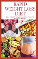 The Rapid Weight Loss Diet: The Ultimate Diet For Rapid Weight Loss And Fat Burning Include Step by Step Guide For Beginners B08BD9CZ5L Book Cover