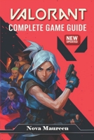 VALORANT The Ultimate 2025 Complete Game Guide – Tactics, Agents, Maps, Competitive Tips & Updates B0FB4KD722 Book Cover