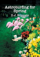 Astroturfing for Spring 1925780937 Book Cover