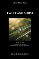 TWIXT AND MIDST (CTDNA Project) B0G51C64R1 Book Cover