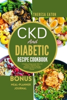 CKD AND DIABETIC RECIPE COOKBOOK: A Healthy Eating Guide With Low Sodium, Potassium And Phosphorus Diet to Manage Diabetes and Chronic Renal Disease B0CP67HCHR Book Cover