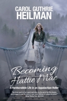 Becoming Hattie Mae: A Hardscrabble Life in an Appalachian Holler 1685136680 Book Cover
