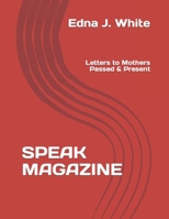 SPEAK MAGAZINE: Letters to Mothers Passed & Present B09ZCX7KP8 Book Cover