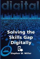 Solving the Skills Gap Digitally 1499292740 Book Cover