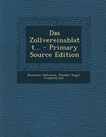 Das Zollvereinsblatt... - Primary Source Edition 1293079286 Book Cover