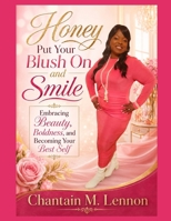Honey Put Your Blush On and Smile: Embracing Beauty Boldness and Becoming Your Best Self B0FLVG5TD4 Book Cover