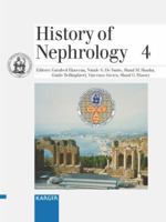 History of Nephrology 4: Reports from the 3rd Congress of the International Association for the History of Nephrology, Taormina, November 2001 (Reprint of: American Journal of Nephrology 2002, 2-3) 380557424X Book Cover