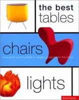 The Best Tables, Chairs, Lights: Innovation and Invention in Design Products for the Home 2880466512 Book Cover