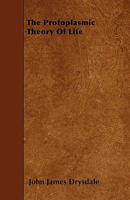 The Protoplasmic Theory of Life 3337095518 Book Cover